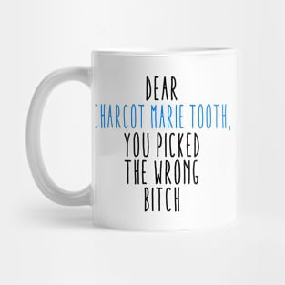 Dear Charcot Marie Tooth You Picked The Wrong Bitch Mug